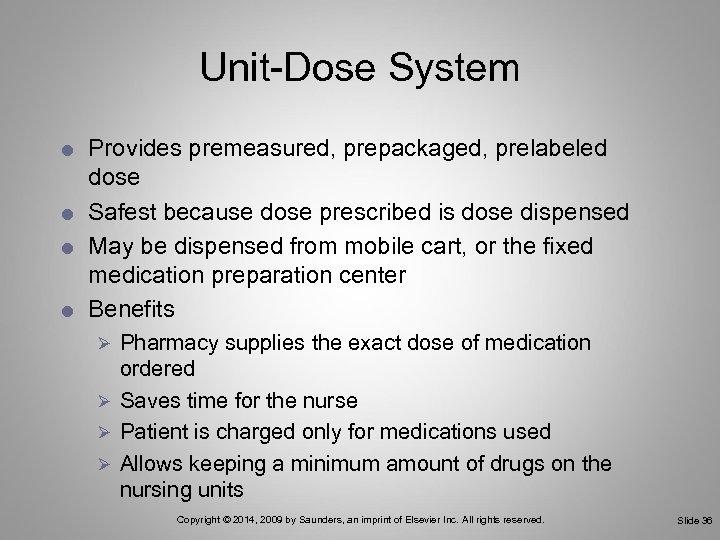 Unit-Dose System Provides premeasured, prepackaged, prelabeled dose Safest because dose prescribed is dose dispensed