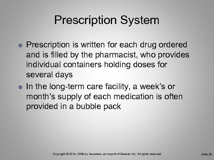 Prescription System Prescription is written for each drug ordered and is filled by the
