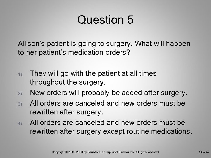 Question 5 Allison’s patient is going to surgery. What will happen to her patient’s