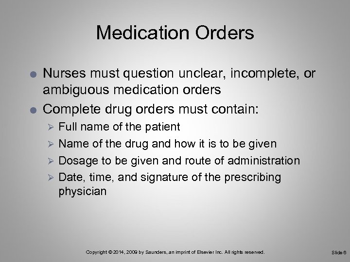 Medication Orders Nurses must question unclear, incomplete, or ambiguous medication orders Complete drug orders