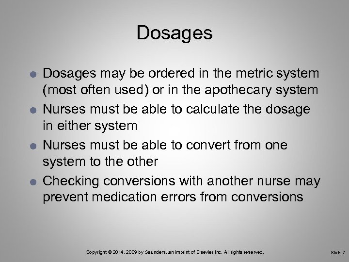 Dosages Dosages may be ordered in the metric system (most often used) or in
