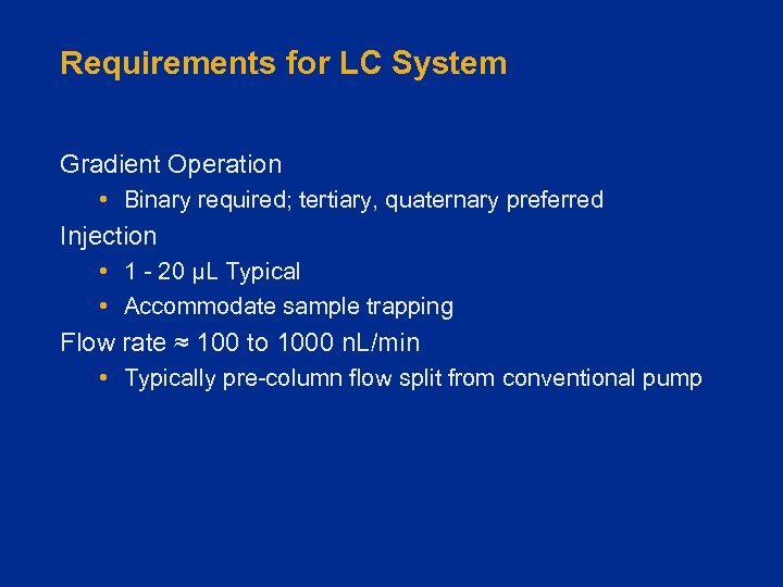 Requirements for LC System Gradient Operation • Binary required; tertiary, quaternary preferred Injection •