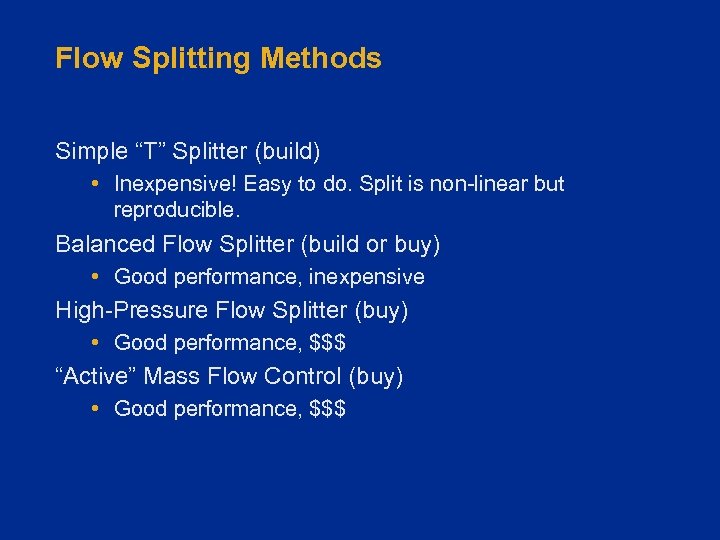 Flow Splitting Methods Simple “T” Splitter (build) • Inexpensive! Easy to do. Split is