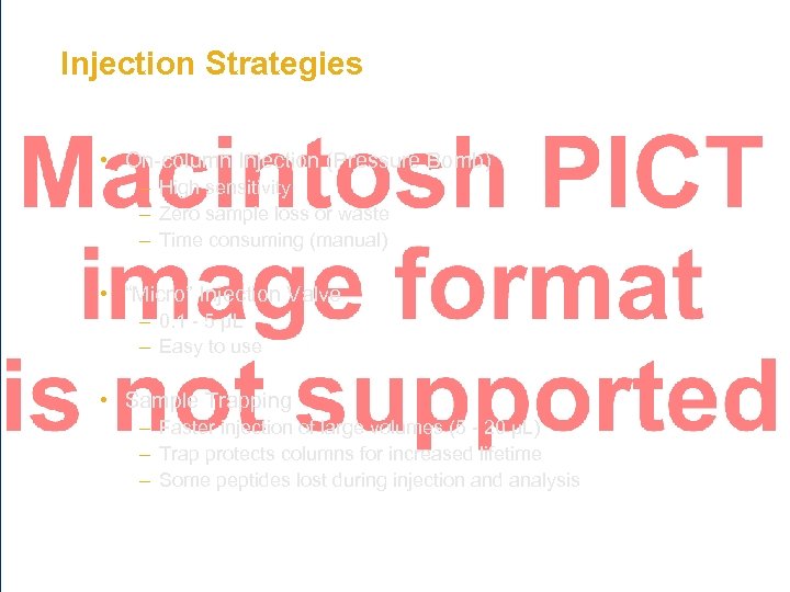 Injection Strategies • On-column Injection (Pressure Bomb) – High sensitivity – Zero sample loss