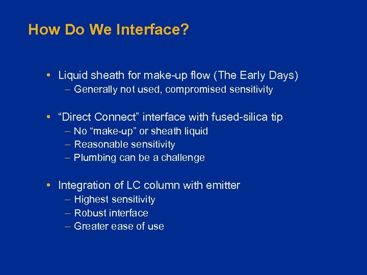 How Do We Interface? • Liquid sheath for make-up flow (The Early Days) –