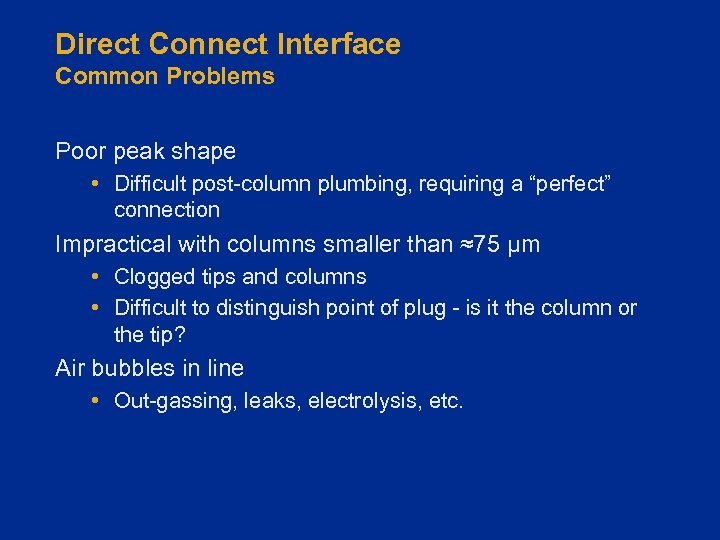 Direct Connect Interface Common Problems Poor peak shape • Difficult post-column plumbing, requiring a