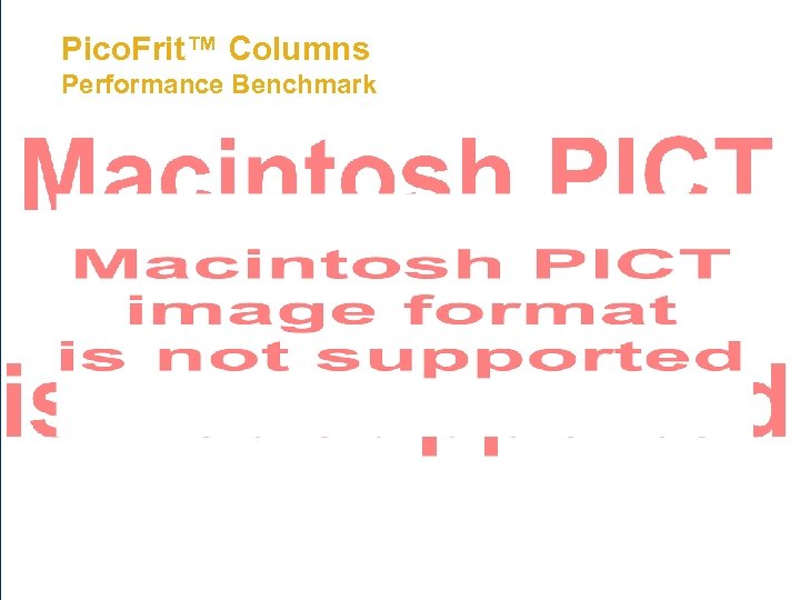 Pico. Frit™ Columns Performance Benchmark 