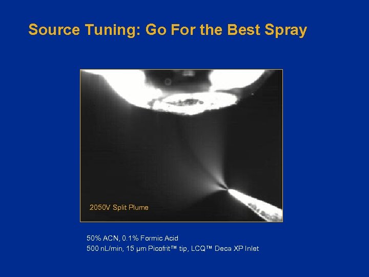 Source Tuning: Go For the Best Spray 2050 V Split Plume 850 V Stream