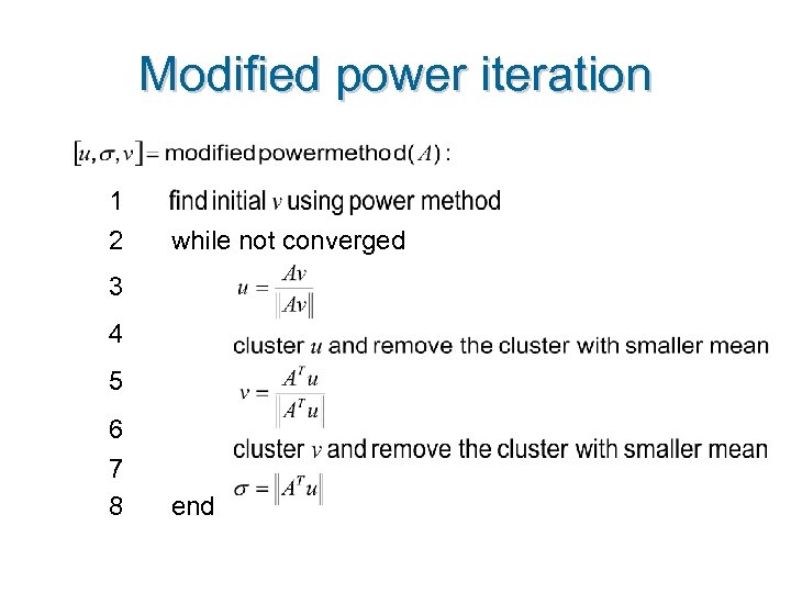 Modified power iteration 1 2 while not converged 3 4 5 6 7 8