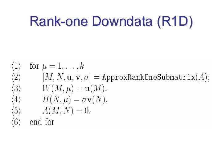 Rank-one Downdata (R 1 D) 