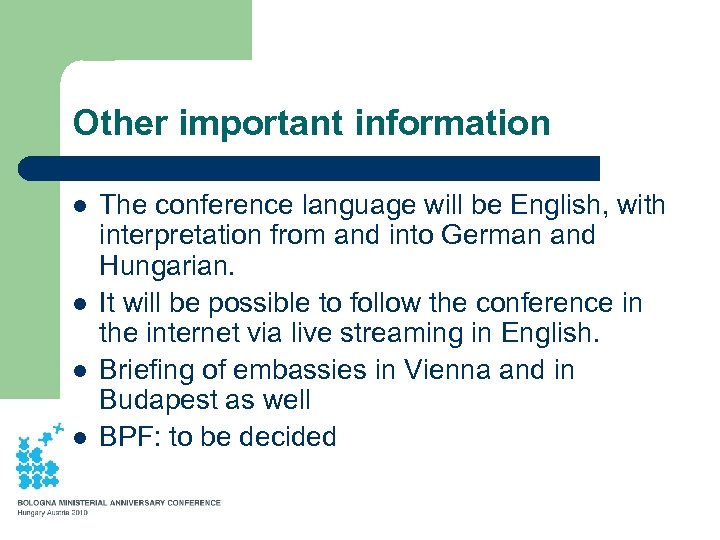 Other important information l l The conference language will be English, with interpretation from