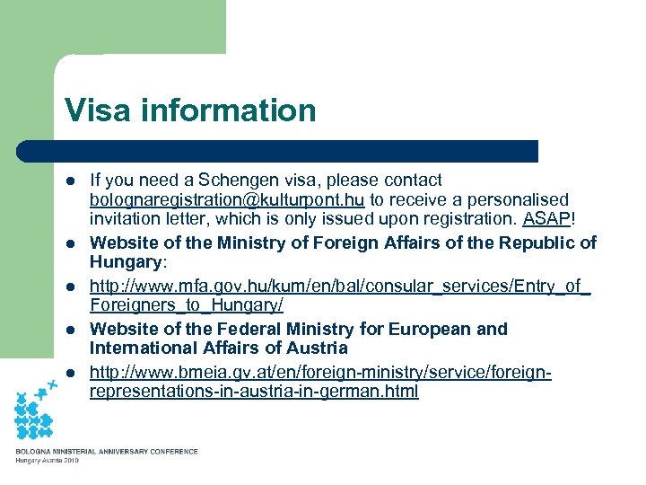 Visa information l l l If you need a Schengen visa, please contact bolognaregistration@kulturpont.