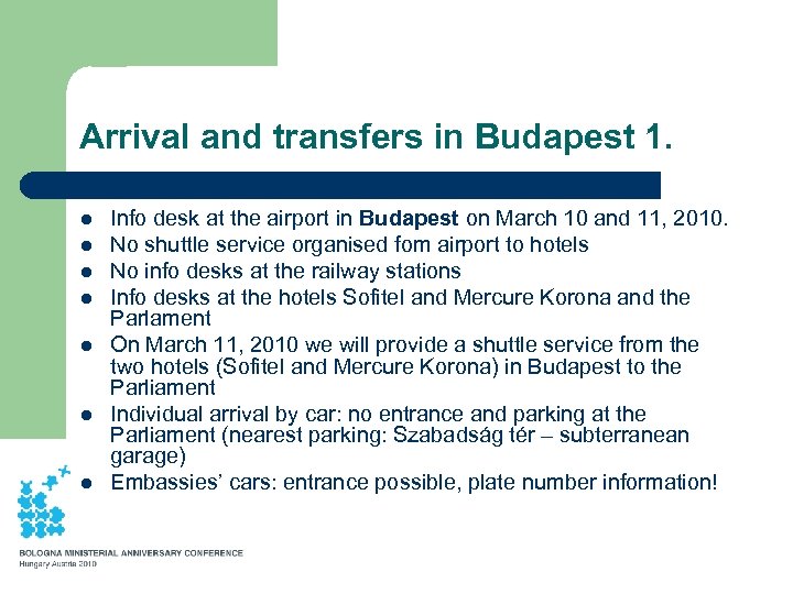 Arrival and transfers in Budapest 1. l l l l Info desk at the