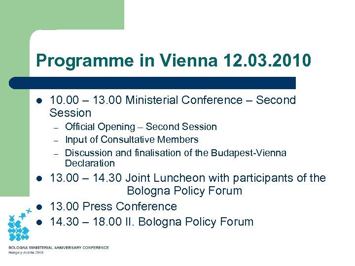 Programme in Vienna 12. 03. 2010 l 10. 00 – 13. 00 Ministerial Conference