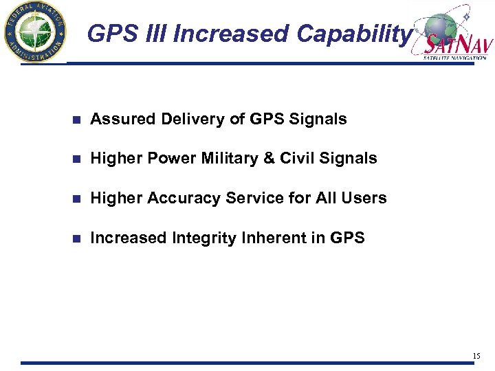GPS III Increased Capability n Assured Delivery of GPS Signals n Higher Power Military