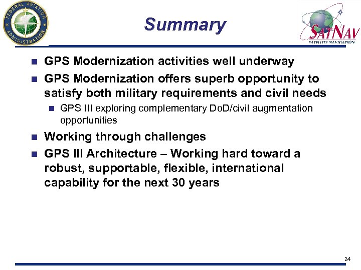 Summary GPS Modernization activities well underway n GPS Modernization offers superb opportunity to satisfy
