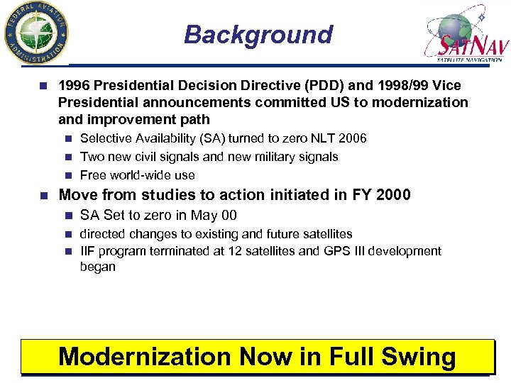 Background n 1996 Presidential Decision Directive (PDD) and 1998/99 Vice Presidential announcements committed US
