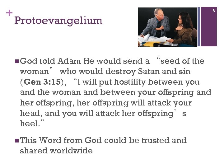 + 5 Protoevangelium n God told Adam He would send a “seed of the