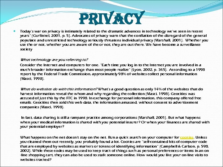 privacy Today’s war on privacy is intimately related to the dramatic advances in technology