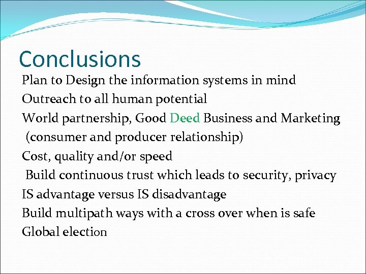 Conclusions Plan to Design the information systems in mind Outreach to all human potential