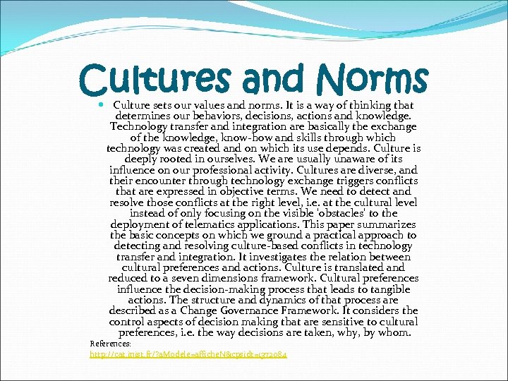 Cultures and Norms Culture sets our values and norms. It is a way of