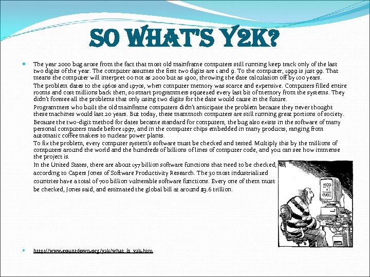 so What's y 2 K? The year 2000 bug arose from the fact that