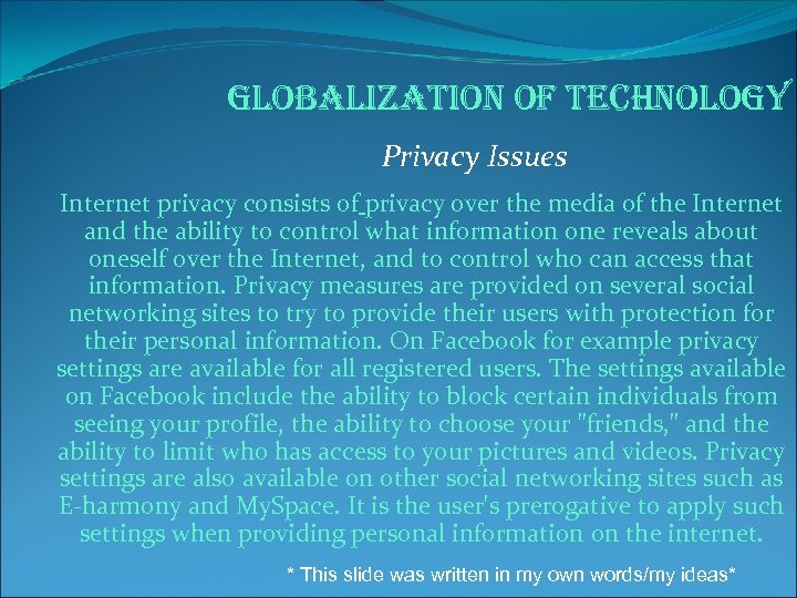 globalization of technology Privacy Issues Internet privacy consists of privacy over the media of