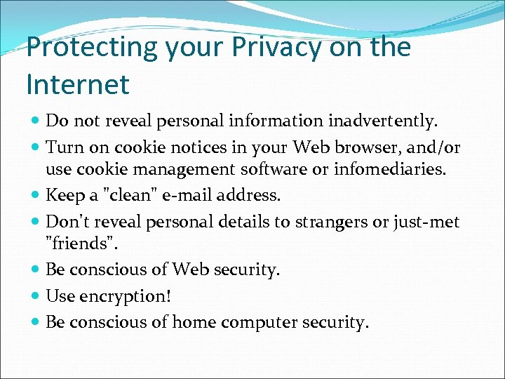 Protecting your Privacy on the Internet Do not reveal personal information inadvertently. Turn on