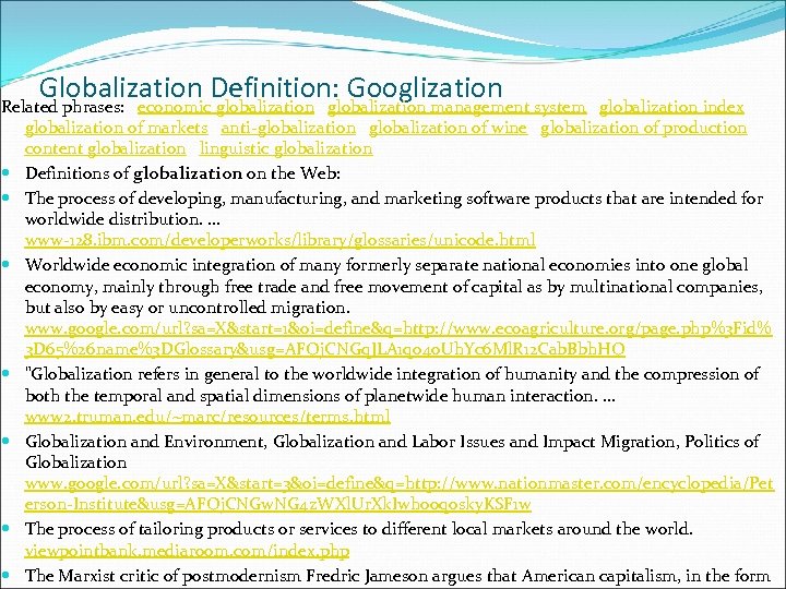 Globalization Definition: Googlization Related phrases: economic globalization management system globalization index globalization of markets