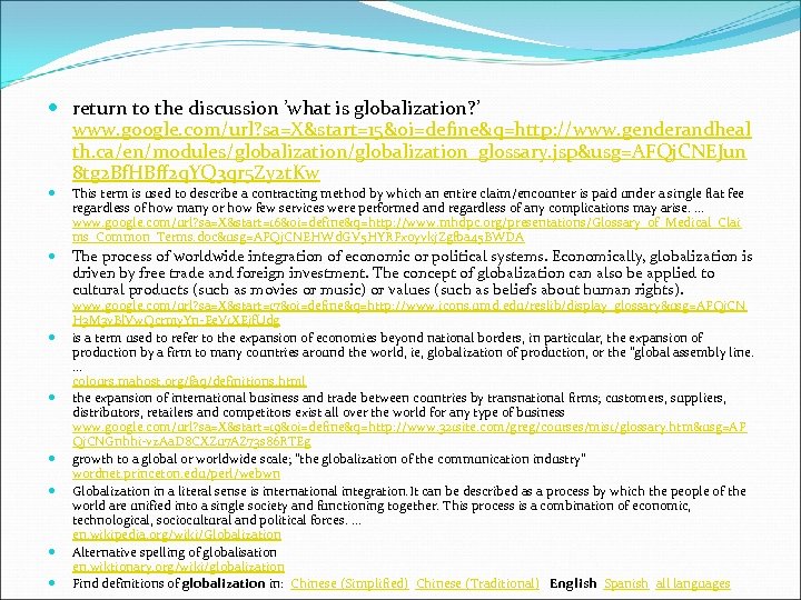  return to the discussion ’what is globalization? ’ www. google. com/url? sa=X&start=15&oi=define&q=http: //www.