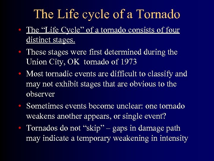 The Life cycle of a Tornado • The “Life Cycle” of a tornado consists