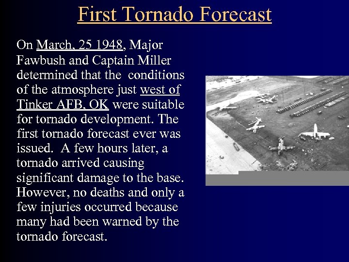 First Tornado Forecast On March, 25 1948, Major Fawbush and Captain Miller determined that
