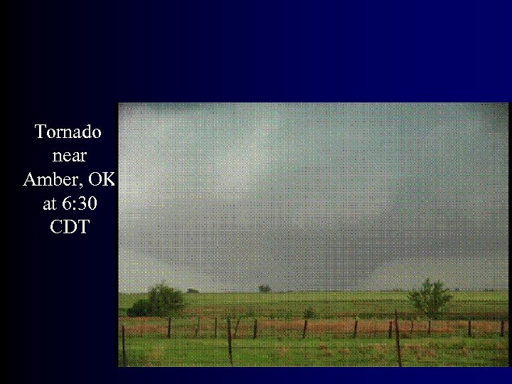 Tornado near Amber, OK at 6: 30 CDT 