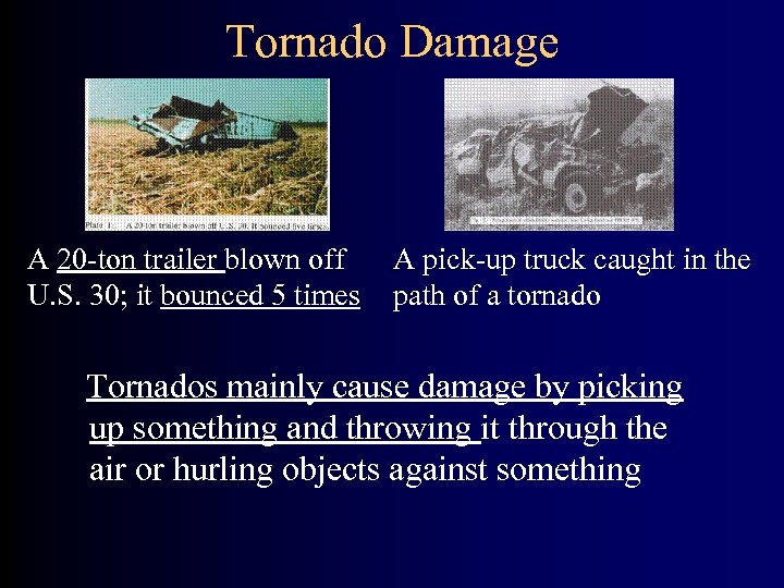 Tornado Damage A 20 -ton trailer blown off U. S. 30; it bounced 5