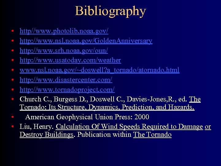 Bibliography • • http//www. photolib. noaa. gov/ http: //www. nsl. noaa. gov/Golden. Anniversary http: