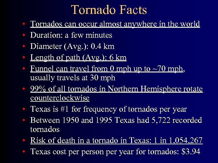 Tornado Facts • • • Tornados can occur almost anywhere in the world Duration: