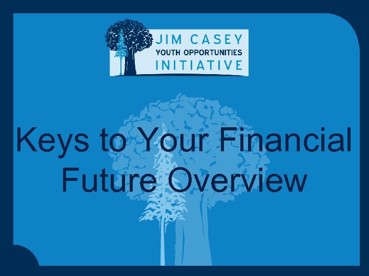 Keys to Your Financial Future Overview 