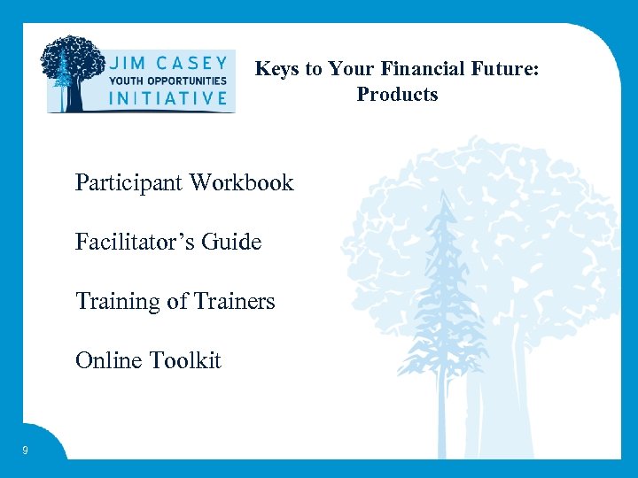 Keys to Your Financial Future: Products Participant Workbook Facilitator’s Guide Training of Trainers Online
