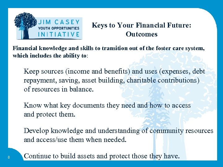 Keys to Your Financial Future: Outcomes Financial knowledge and skills to transition out of