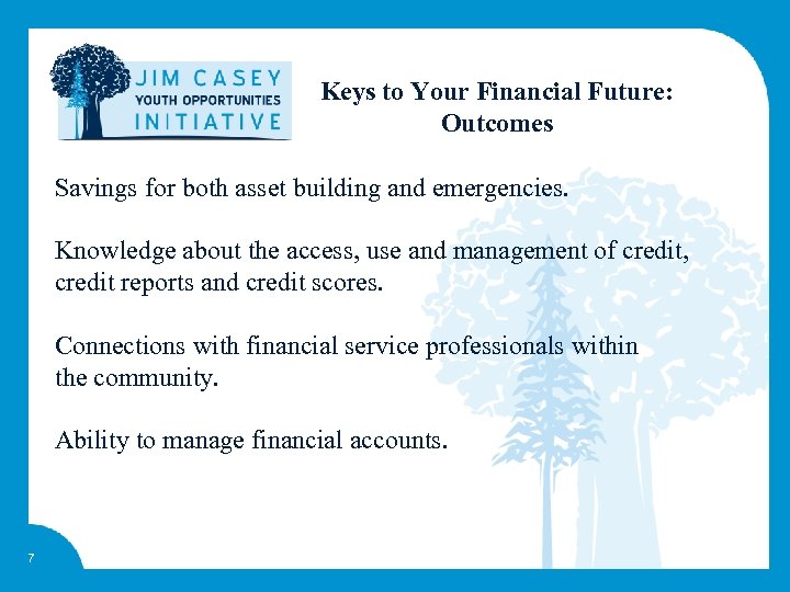 Keys to Your Financial Future: Outcomes Savings for both asset building and emergencies. Knowledge