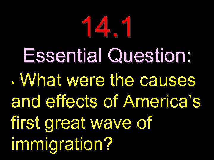 14. 1 Essential Question: What were the causes and effects of America’s first great