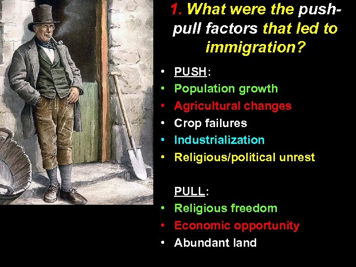 1. What were the pushpull factors that led to immigration? • • • PUSH: