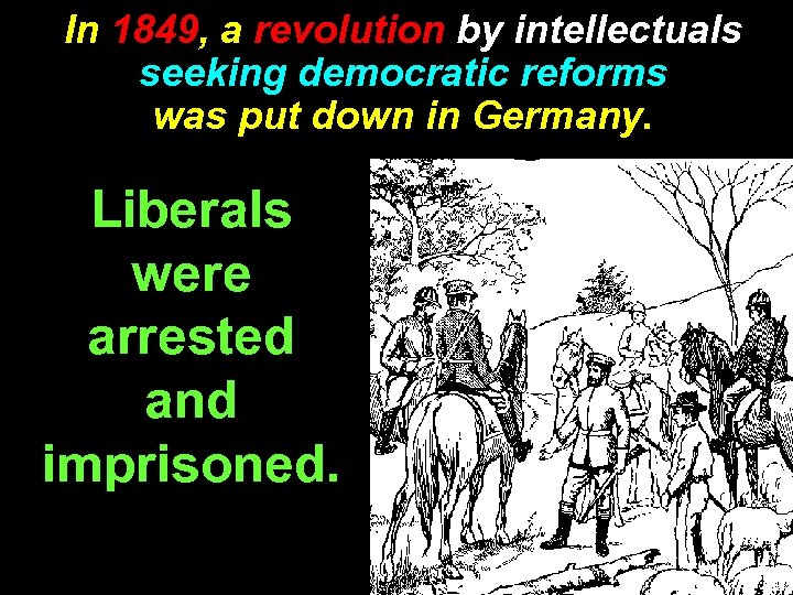 In 1849, a revolution by intellectuals seeking democratic reforms was put down in Germany.
