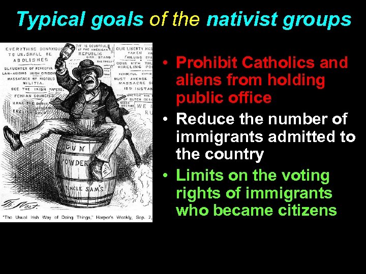 Typical goals of the nativist groups • Prohibit Catholics and aliens from holding public