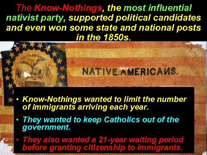 The Know-Nothings, the most influential nativist party, supported political candidates and even won some