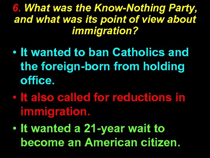 6. What was the Know-Nothing Party, and what was its point of view about