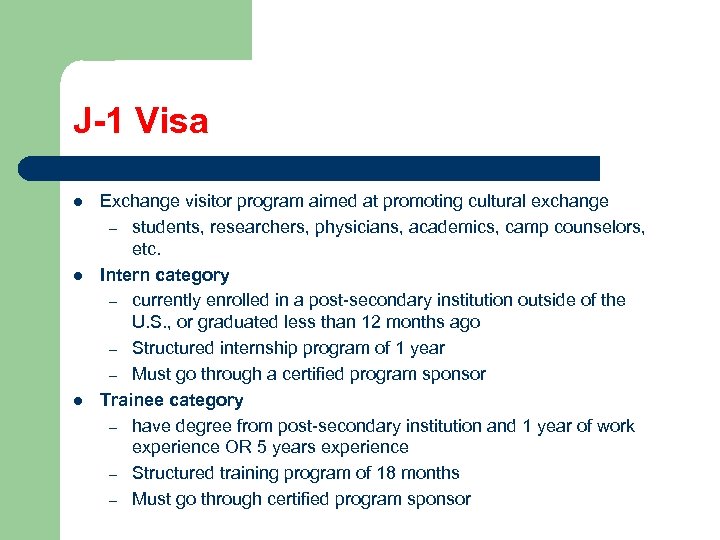 J-1 Visa l l l Exchange visitor program aimed at promoting cultural exchange –