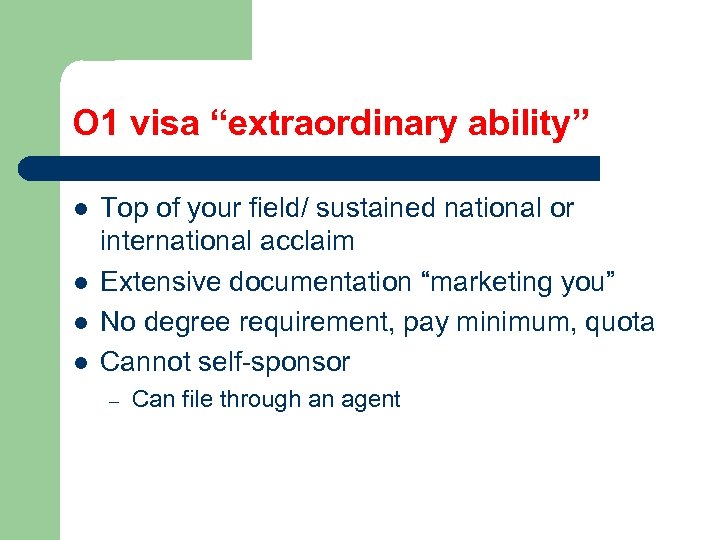 O 1 visa “extraordinary ability” l l Top of your field/ sustained national or