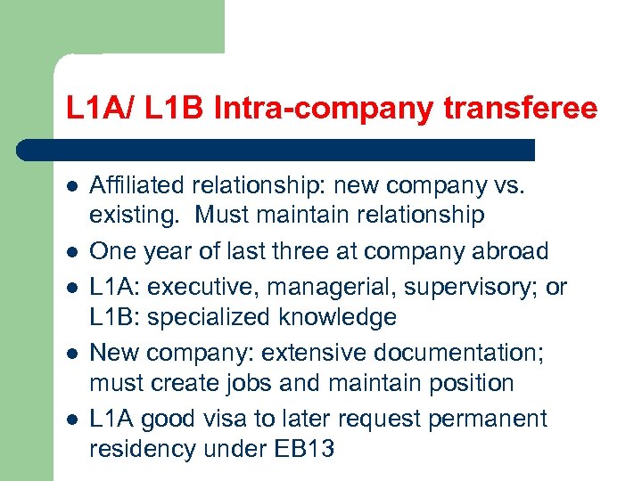 L 1 A/ L 1 B Intra-company transferee l l l Affiliated relationship: new