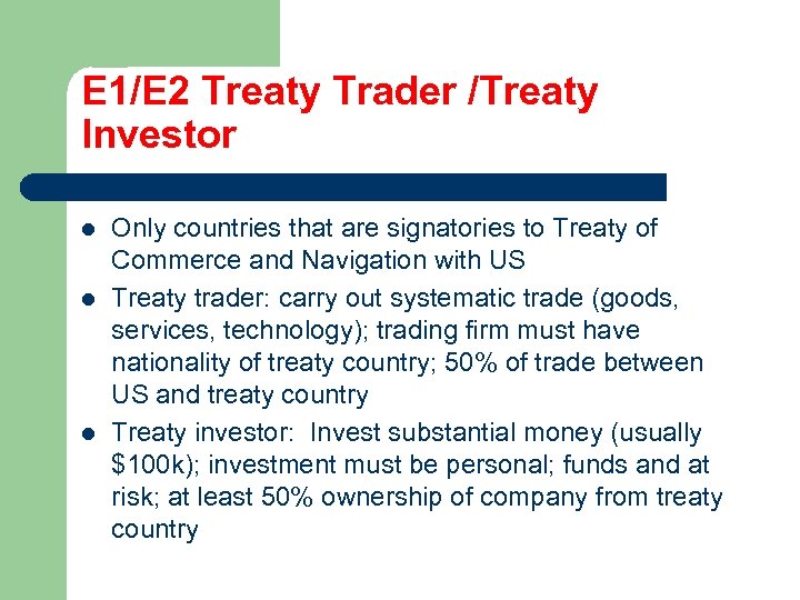 E 1/E 2 Treaty Trader /Treaty Investor l l l Only countries that are